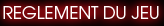 Reglement du jeu